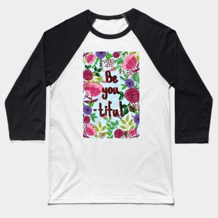 Be you tiful. A floral illustration Baseball T-Shirt